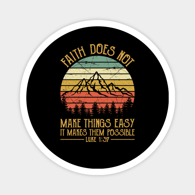 Faith Does Not Make Things Easy It Makes Them Possible Luke Christian Magnet by GreggBartellStyle